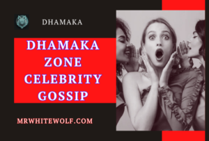 Dhamaka-Zone-Celebrity-Gossip